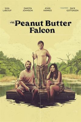 The Peanut Butter Falcon: Ein herzbewegendes Abenteuer voller Freundschaft und Selbsfindung!